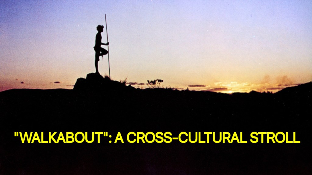 “Walkabout”: A Cross-cultural&nbsp;Stroll